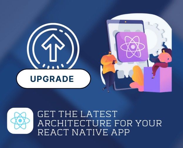 Upgrade Your React Native App With The New Architecture