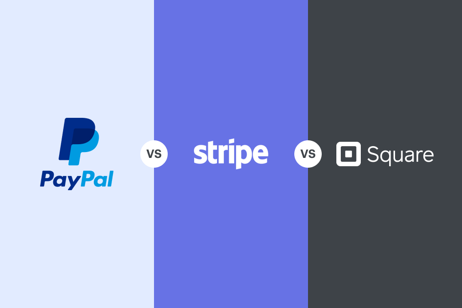 Stripe vs. PayPal vs. Square: Which One Should You Choose?