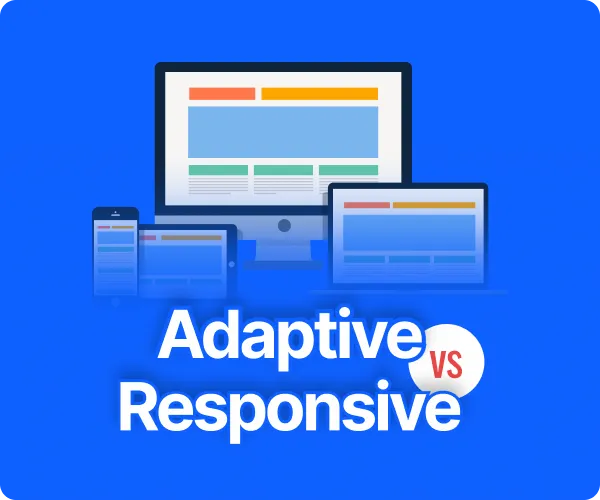 Adaptive vs. Responsive Design: Which Fits Your Website?